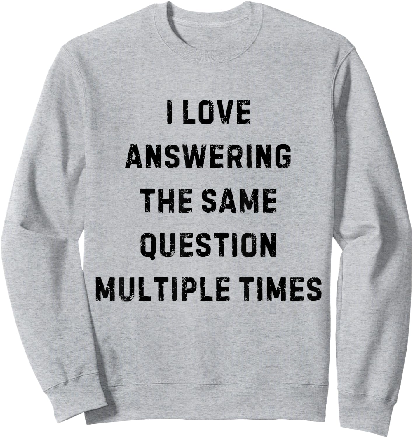 I Love Answering The Same Question Teacher White Lie Party Sweatshirt - Sweatshirt | Ash