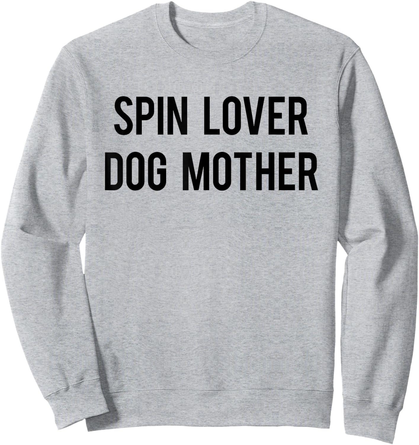 Spin Lover Dog Mother Funny Workout Gym Spinning Class Gift Men Women Sweatshirt - Sweatshirt | Ash