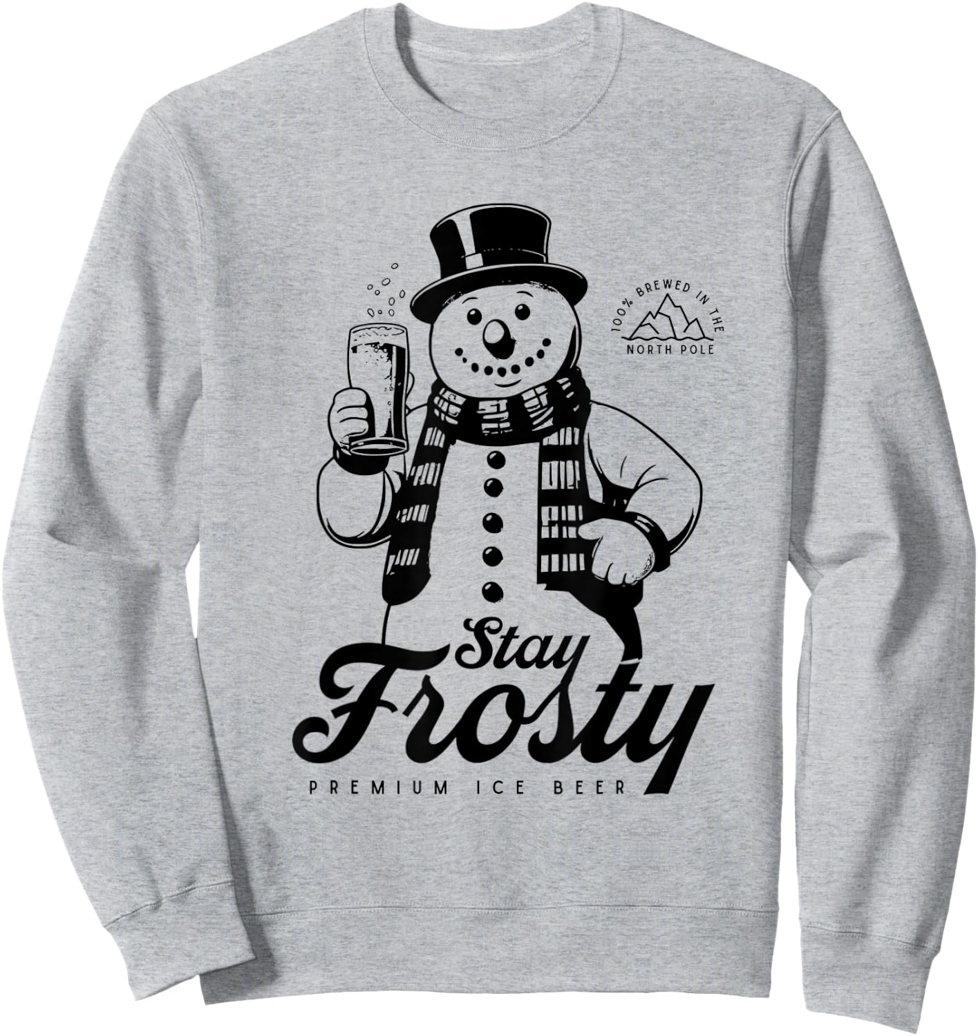 Stay Frosty Premium Ice Beer Funny Snowman Holding Beer Sweatshirt - Sweatshirt | Ash