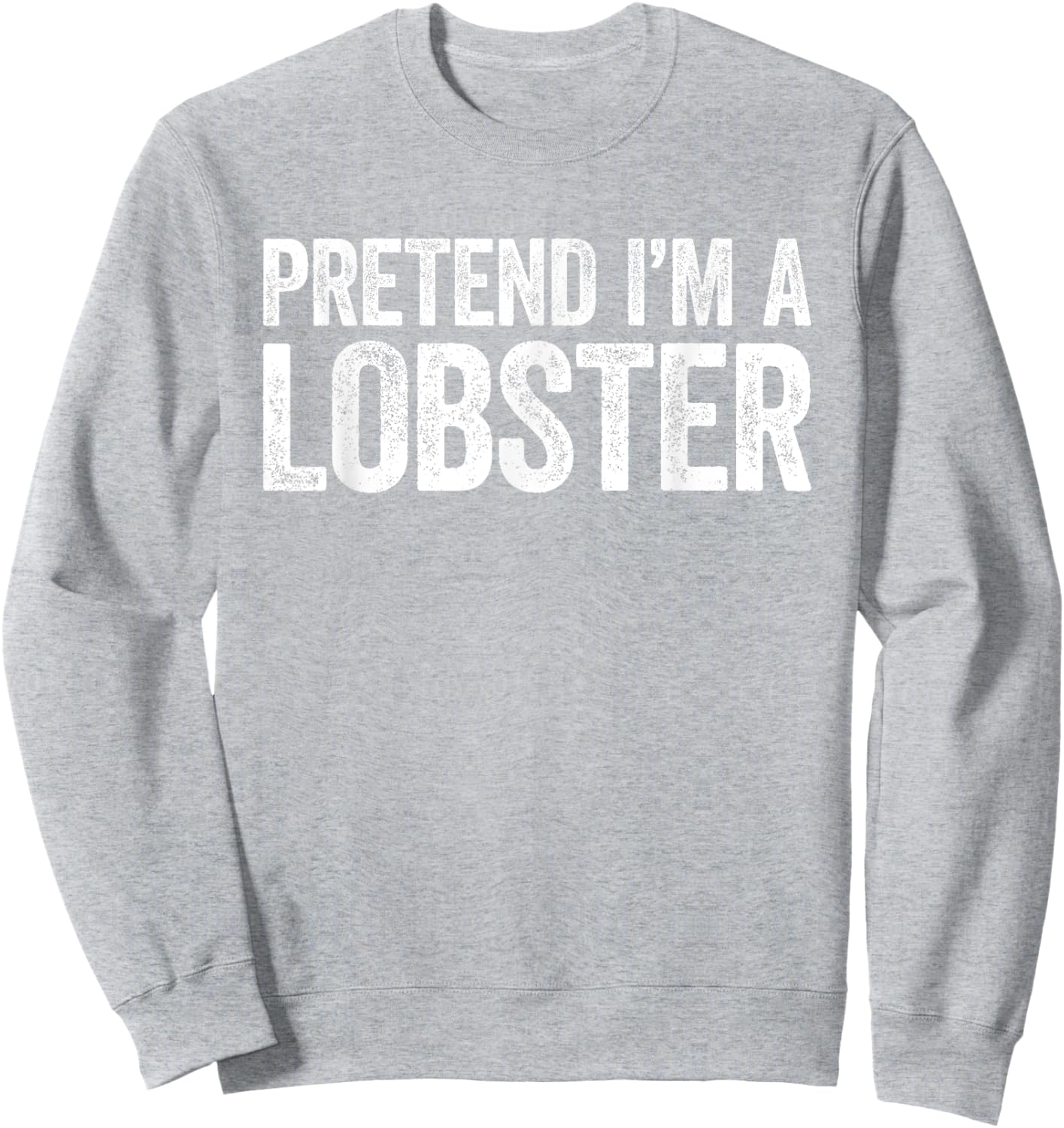 Pretend I'm A Lobster Matching Lobster Costume Shirt Sweatshirt - Sweatshirt | Ash