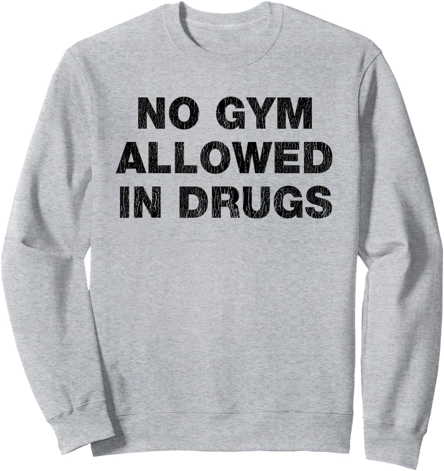 No Gym Allowed In Drugs Funny Mixed Up Sarcastic Workout Pun Sweatshirt - Sweatshirt | Ash