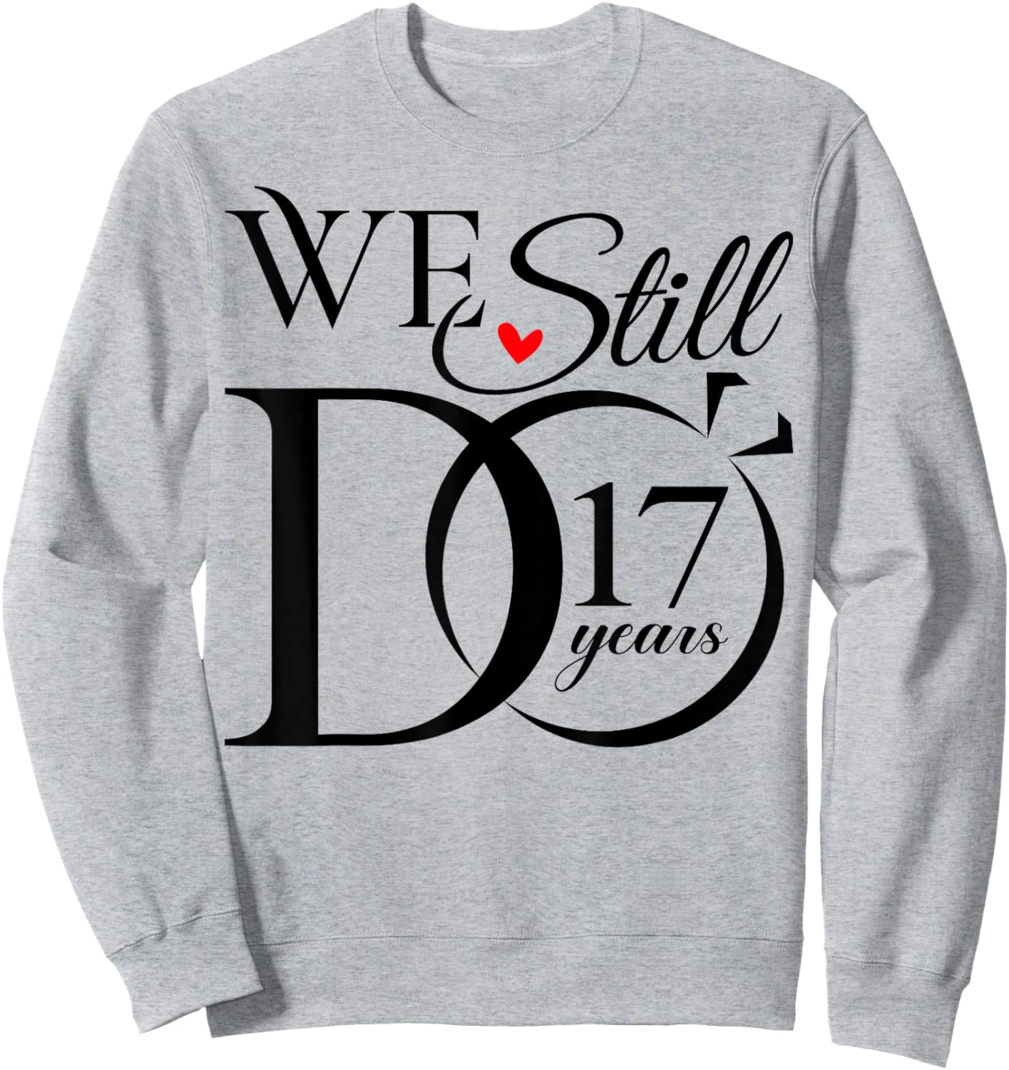 We Still Do 17 Years Funny Couple 17th Wedding Anniversary Sweatshirt - Sweatshirt | Ash