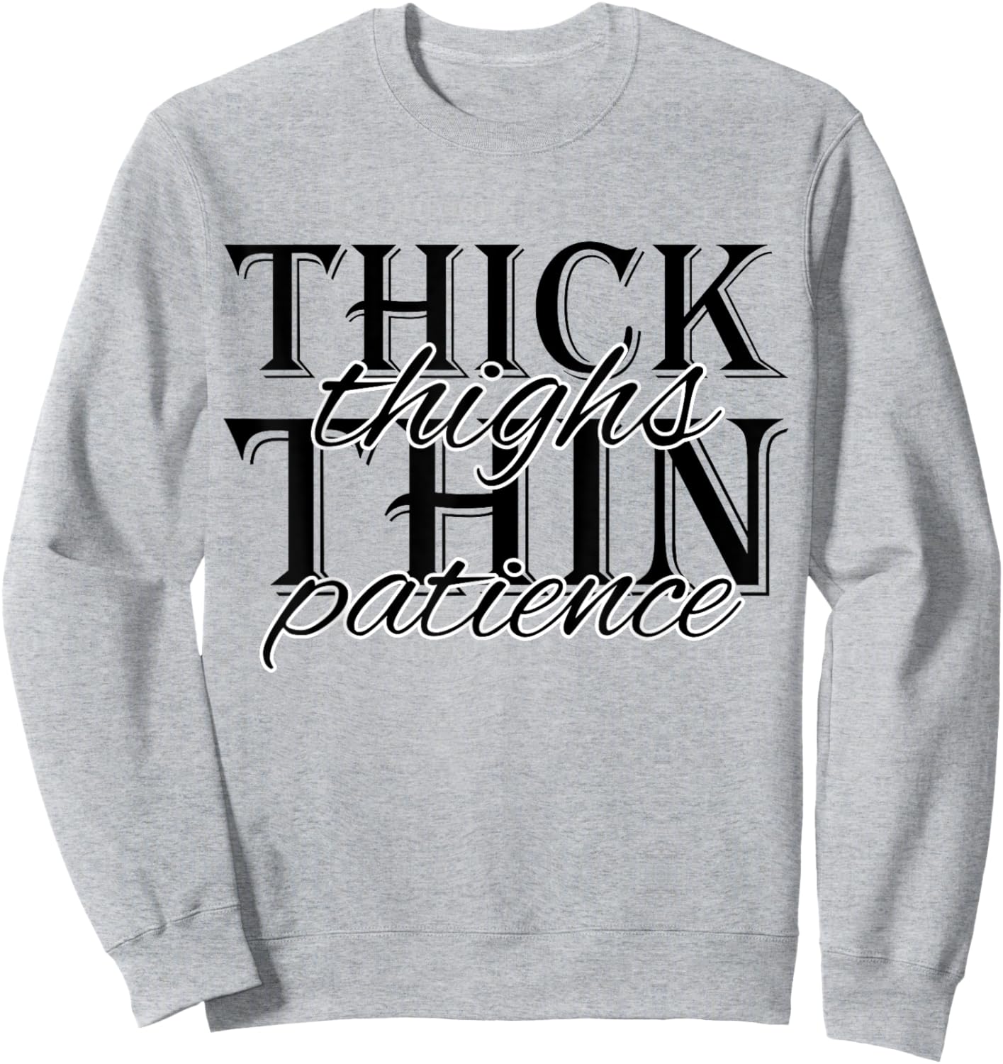 thick thighs thin patience, Funny adult humor Ladies Sweatshirt - Sweatshirt | Ash