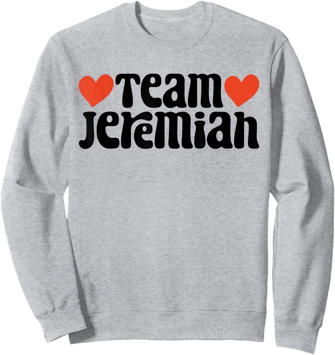 Retro Groovy Team Jeremiah I Love Jeremiah I Heart Jeremiah Sweatshirt - Sweatshirt | Ash
