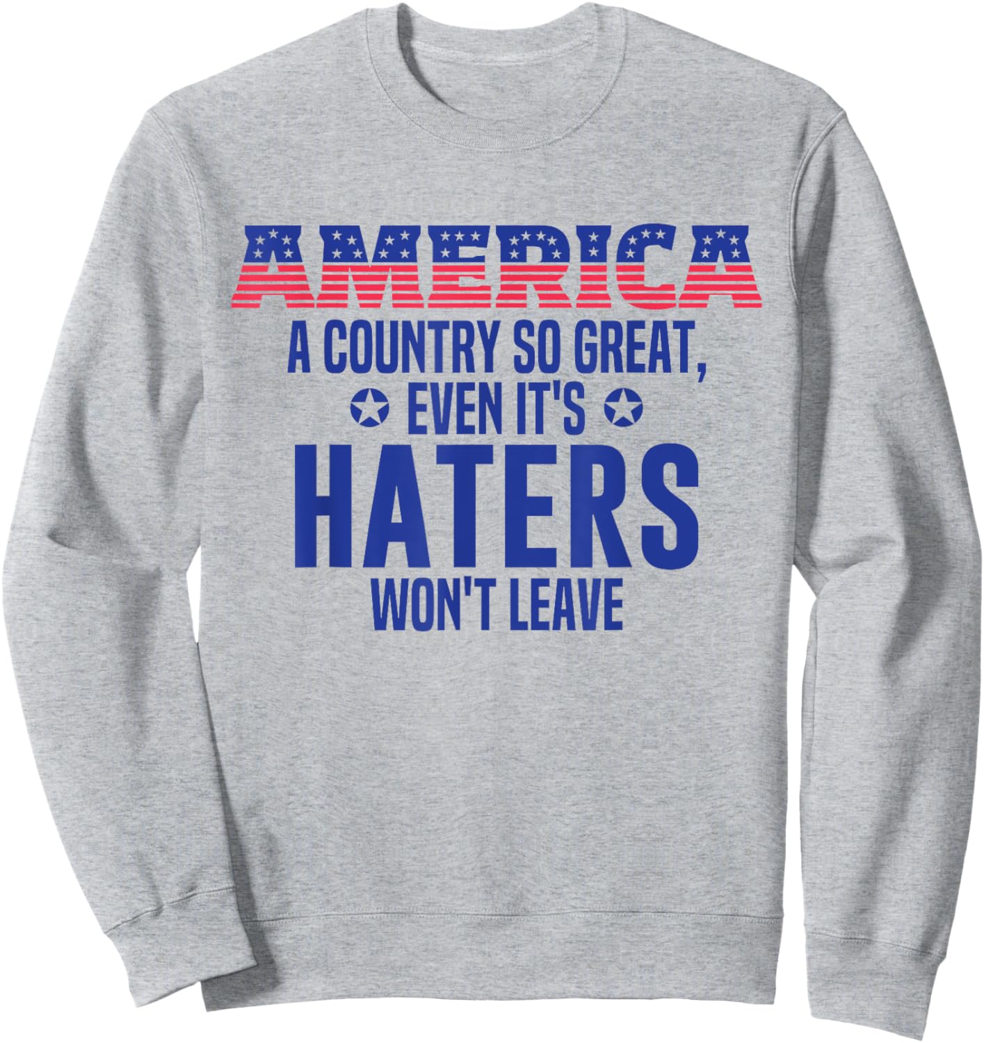 Republican Patriotic Decor Funny America a Country so Great Sweatshirt - Sweatshirt | Ash