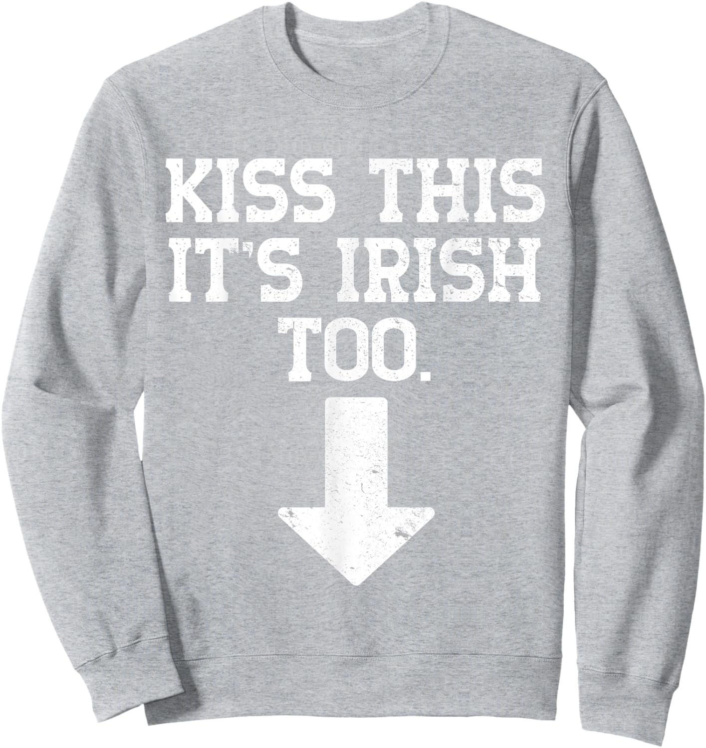 Funny Inappropriate St Patricks Day Sweatshirt - Sweatshirt | Ash