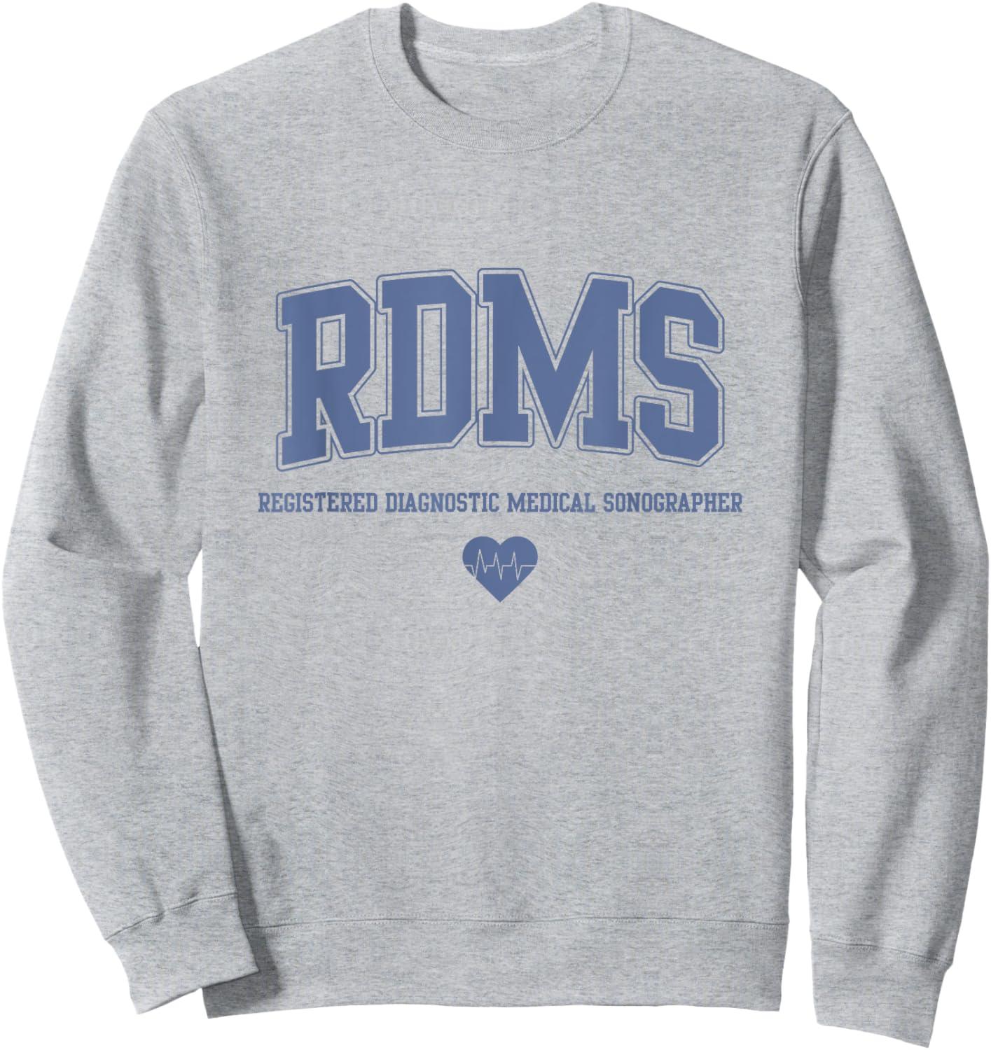 RDMS Registered Diagnostic Medical Sonographer Sweatshirt - Sweatshirt | Ash
