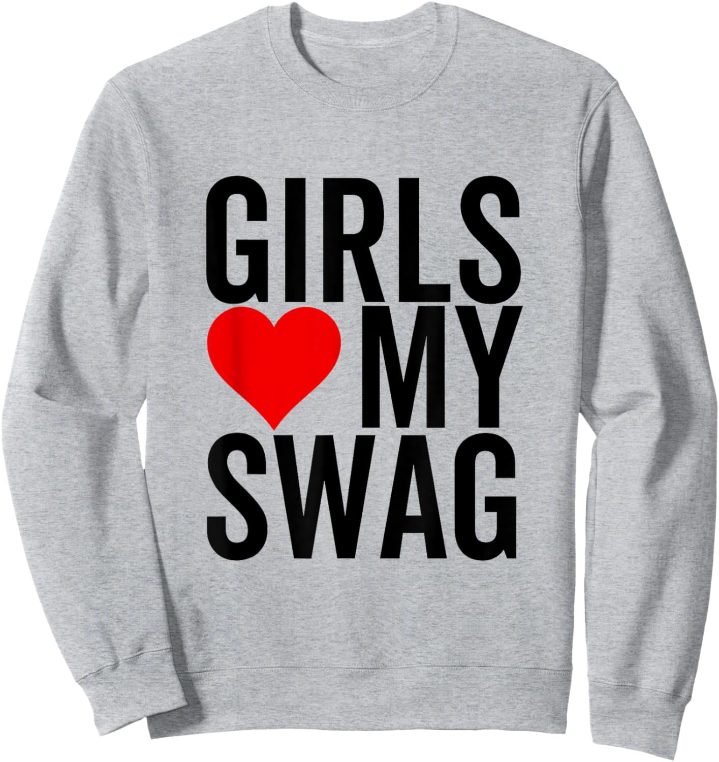 Girls Love My Swag Heart Funny Hip Hop Sweatshirt - Sweatshirt | Ash