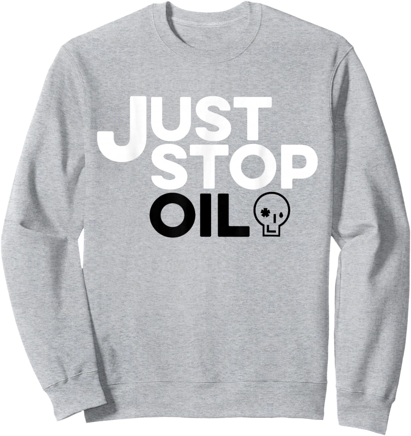Just Stop Oil Sweatshirt - Sweatshirt | Ash