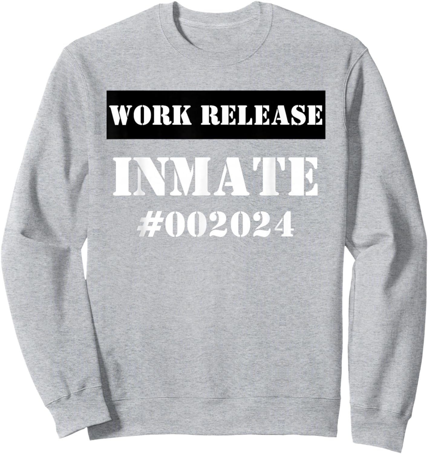 Work Release Inmate funny sarcastic 2024 Retirement Sweatshirt - Sweatshirt | Ash