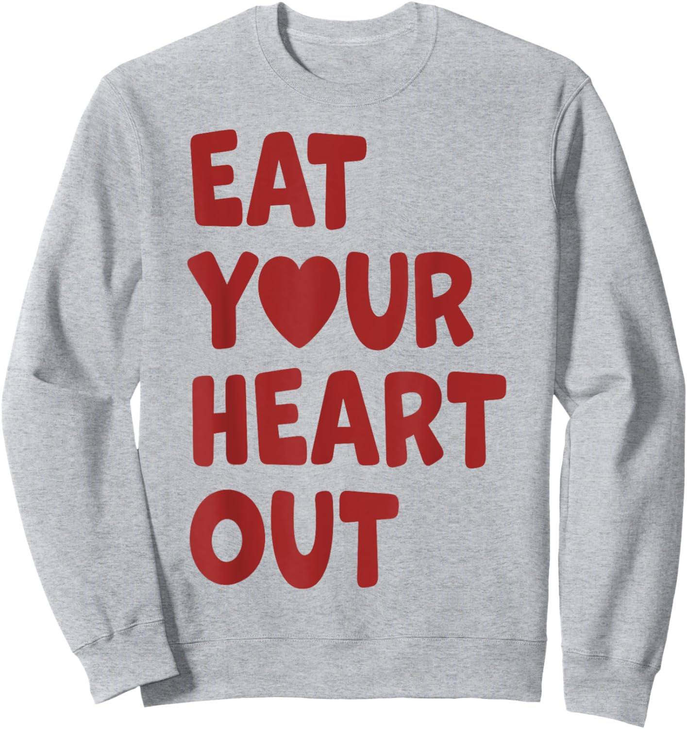 Eat Your Heart Out Sweatshirt - Sweatshirt | Ash