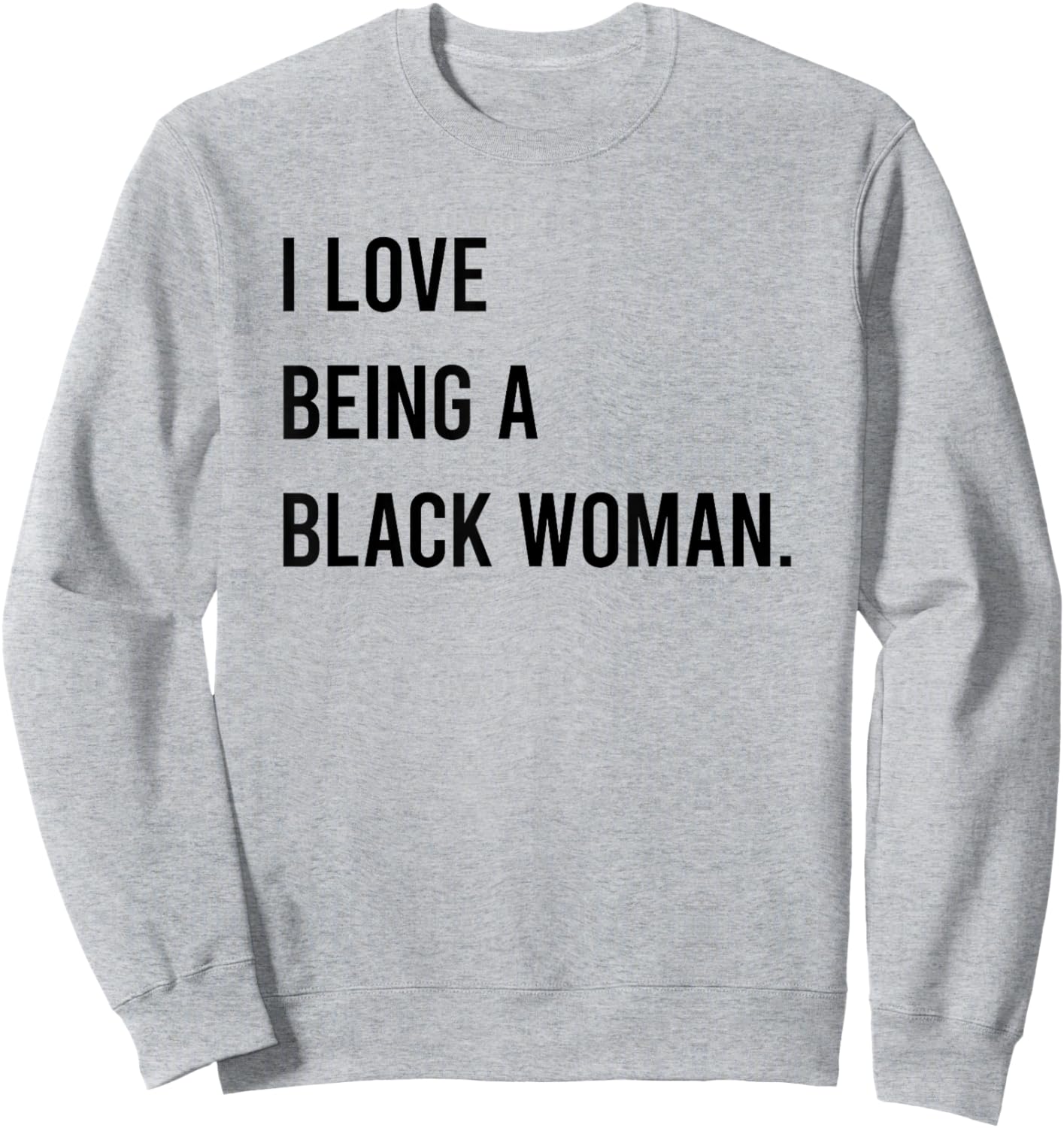 I Love Being A Black Woman Sweatshirt - Sweatshirt | Ash