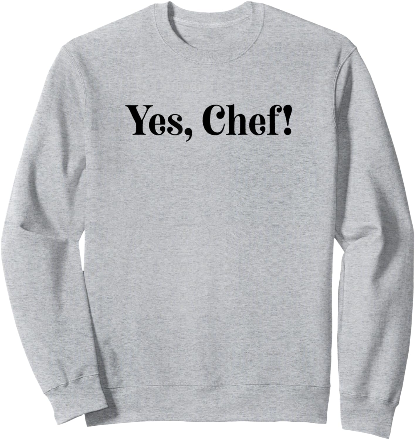 Yes, Chef! Sweatshirt - Sweatshirt | Ash
