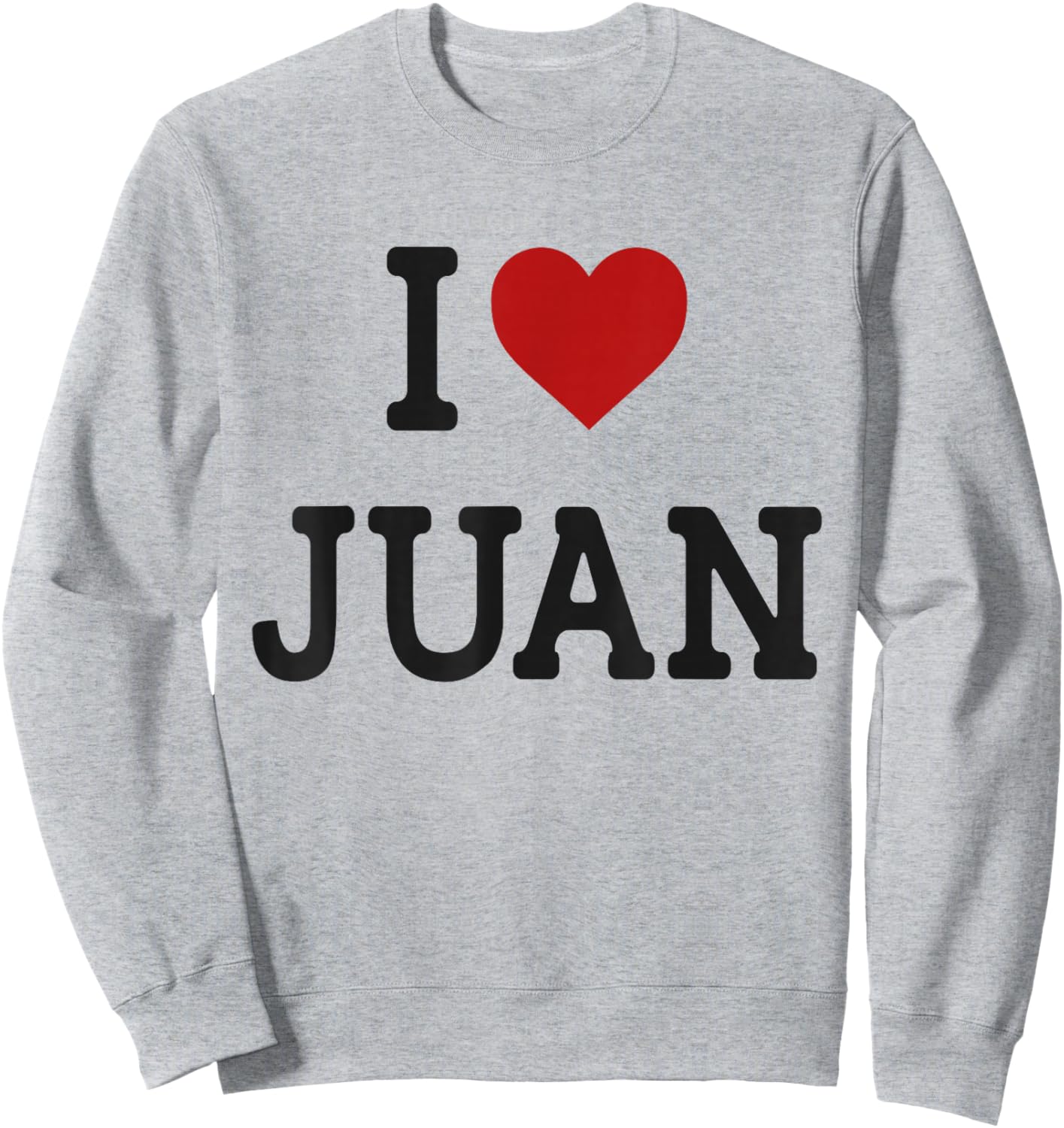 Funny Gift Juan Name - I Heart Juan - I Love Juan Sweatshirt - Sweatshirt | Ash