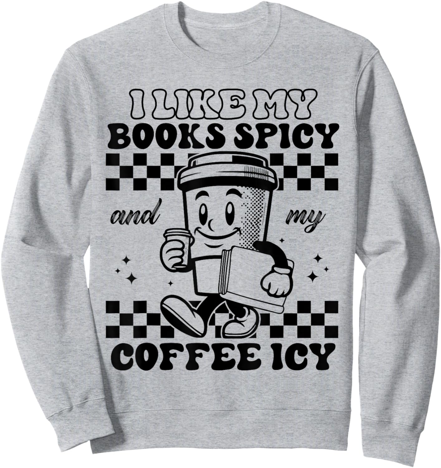 I Like My Books Spicy and My Coffee Icy Funny Librarian Sweatshirt - Sweatshirt | Ash