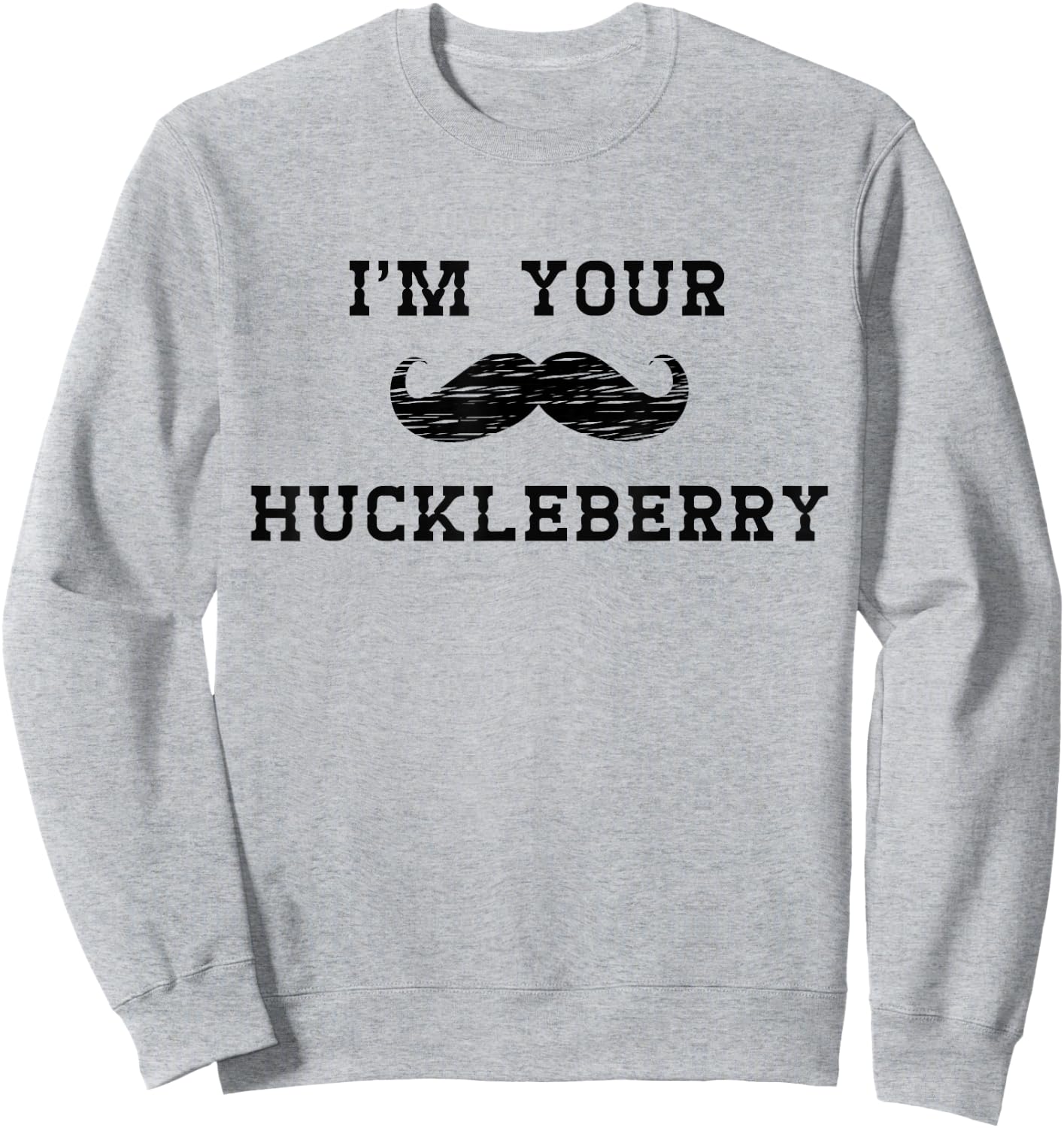 Im Your Huckleberry Sweatshirt - Sweatshirt | Ash