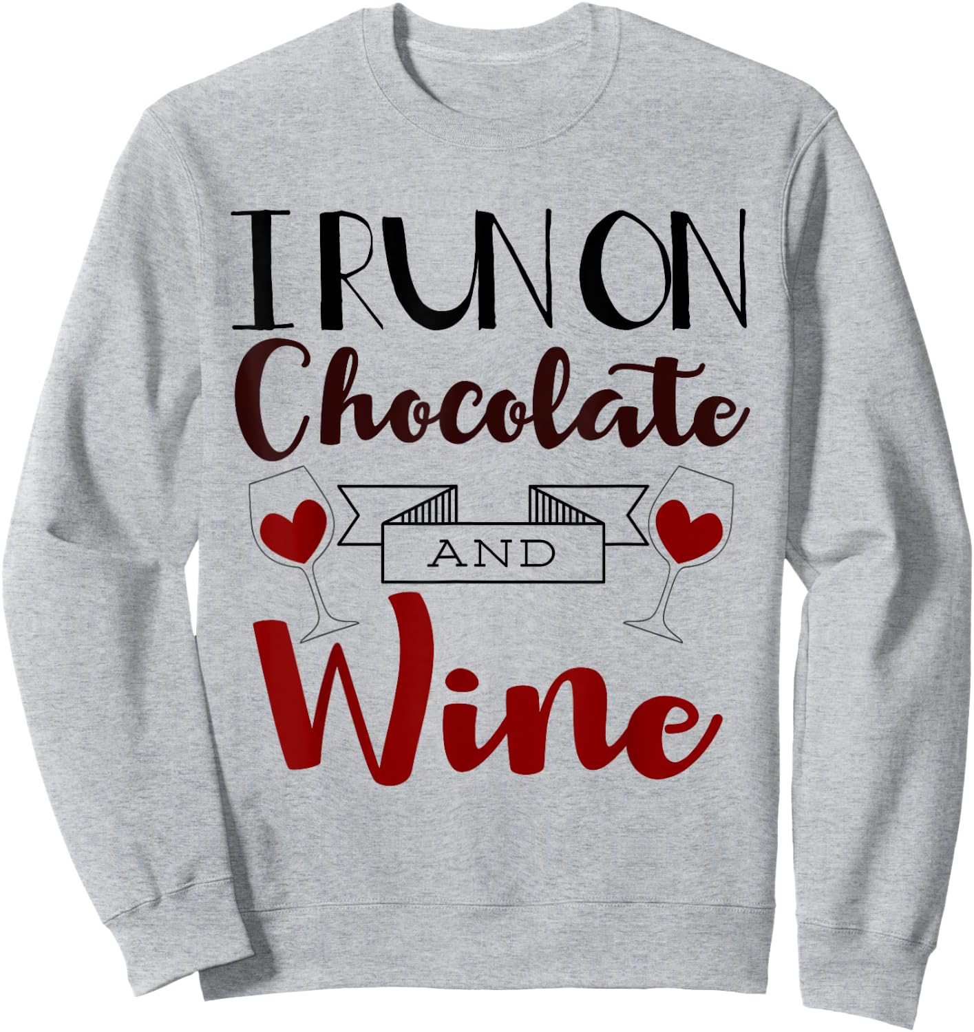 I Run On Chocolate and Wine Funny Gift Chocolate Sweatshirt - Sweatshirt | Ash