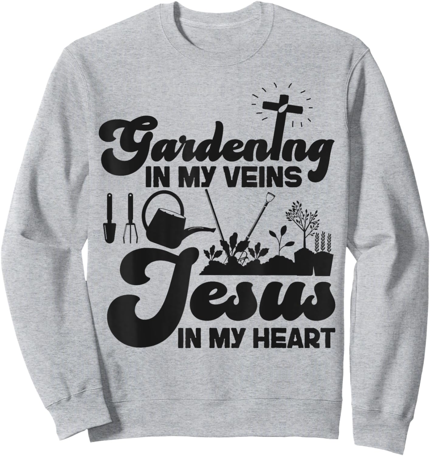 Plant Lover Gardening Jesus Faith Christian Gardening In My Sweatshirt - Sweatshirt | Ash