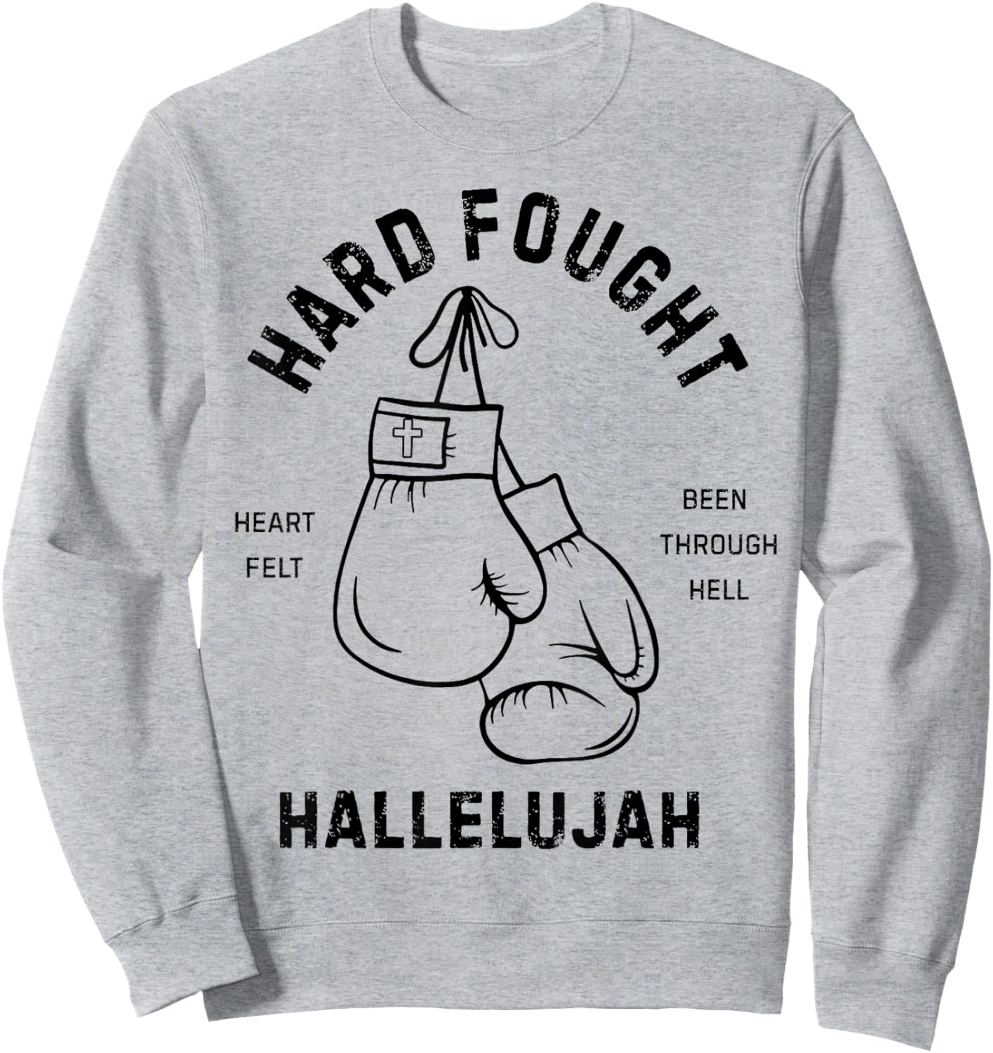 Hard Fought Heartfelt been Through Hell Hallelujah Sweatshirt - Sweatshirt | Ash