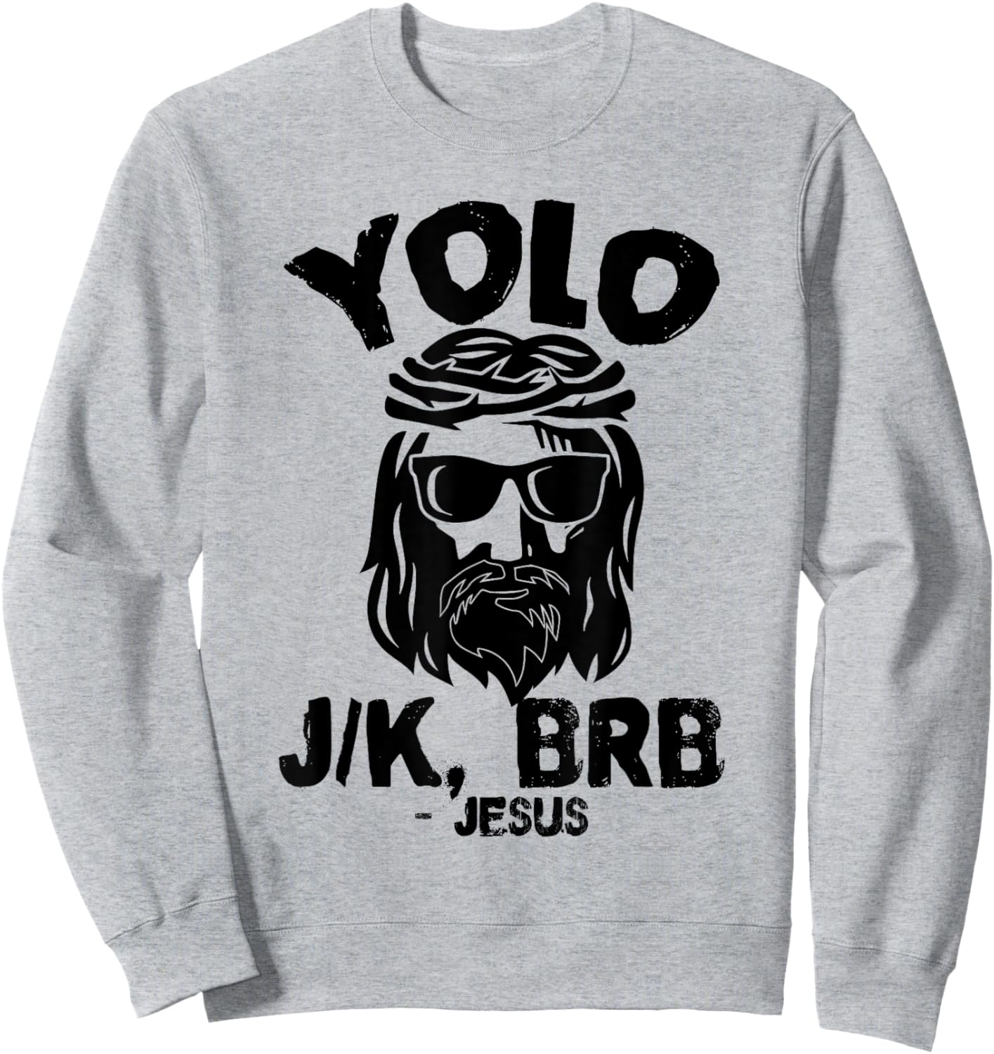 Yolo J/K Brb Jesus Sunglasses Christian Faith Sweatshirt - Sweatshirt | Ash