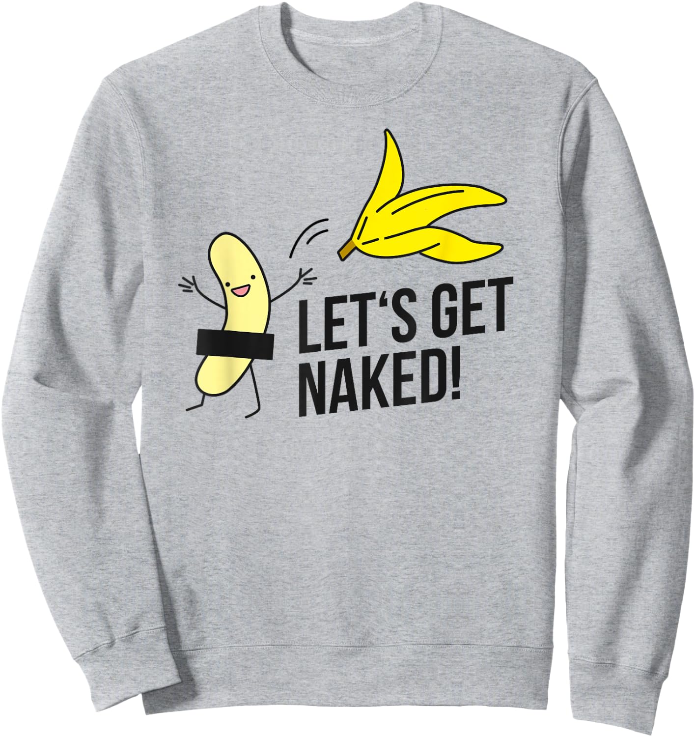 Let's get naked! nudist banana nude banana undressing freedom Sweatshirt - Sweatshirt | Ash