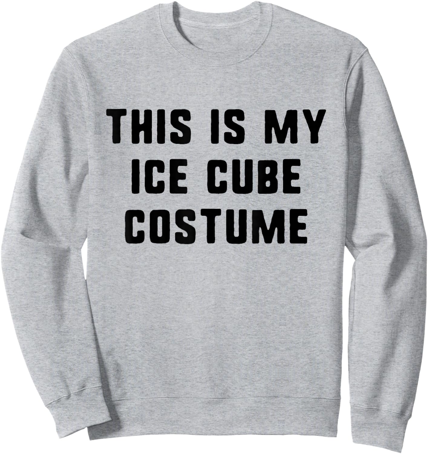 This Is My Ice Cube Halloween Costume Lazy Easy Last Minute Sweatshirt - Sweatshirt | Ash