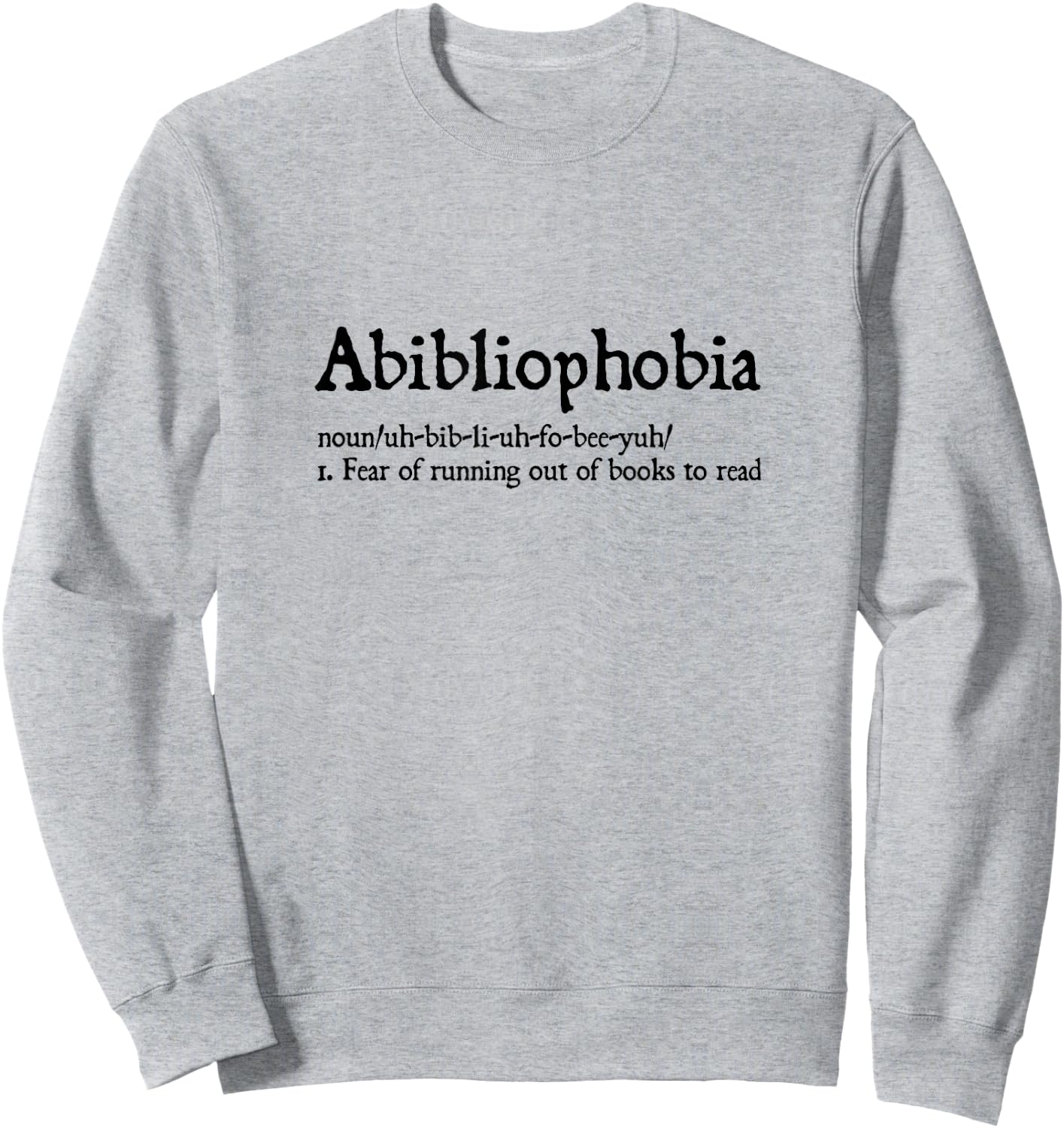 Abibliophobia Reader top - Funny Bookworm Reading Gift Sweatshirt - Sweatshirt | Ash