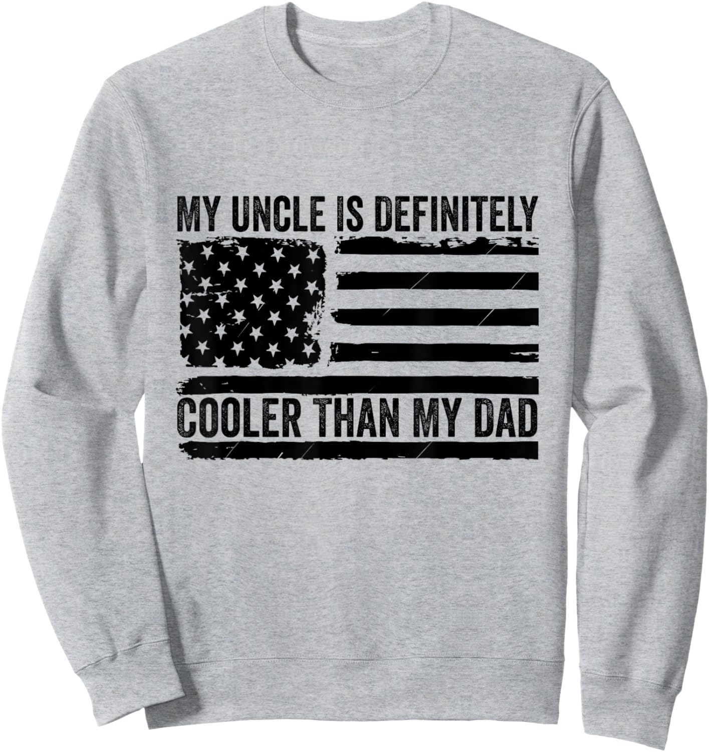 My Uncle Is Definitely Cooler Than My Dad Niece Nephew Sweatshirt - Sweatshirt | Ash