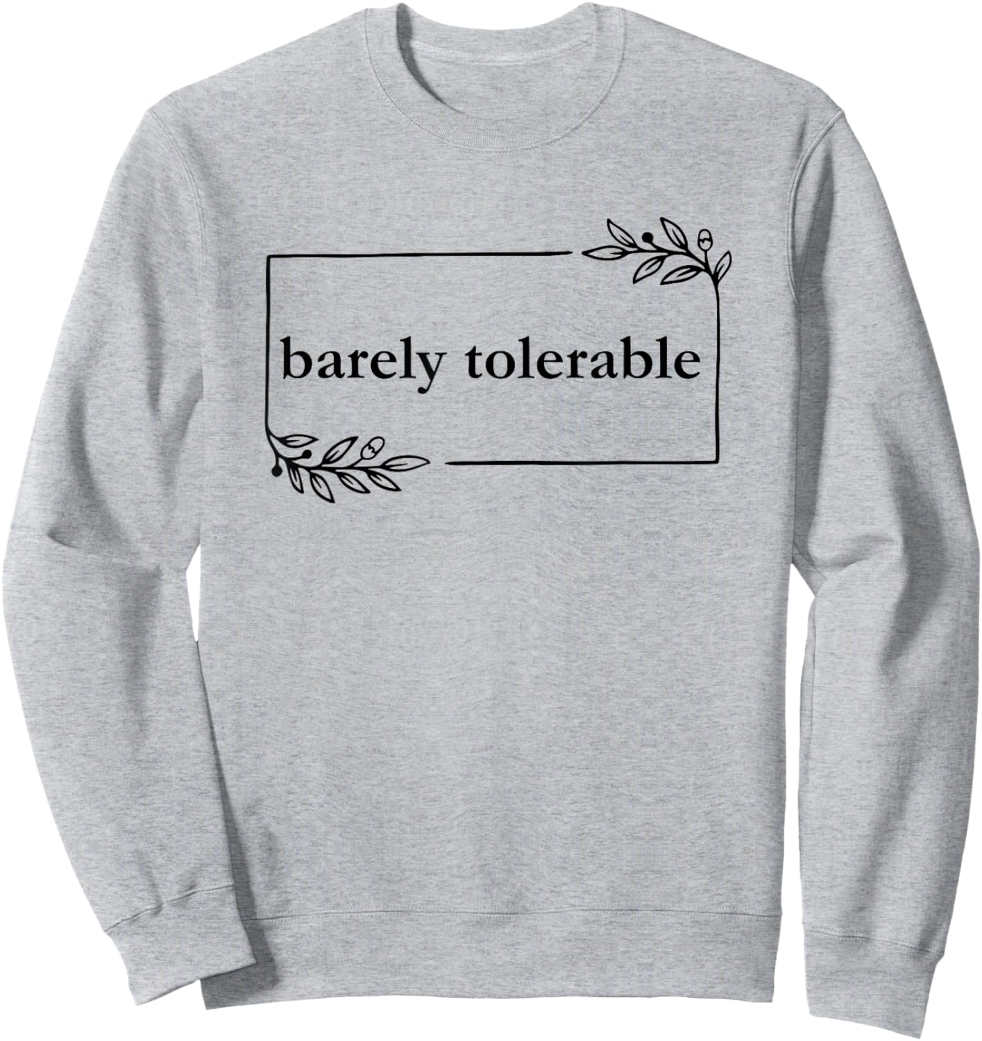 Barely Tolerable Sweatshirt - Sweatshirt | Ash