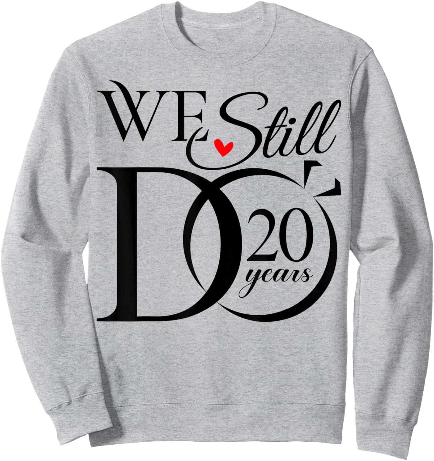 We Still Do 20 Years Funny Couple 20th Wedding Anniversary Sweatshirt - Sweatshirt | Ash