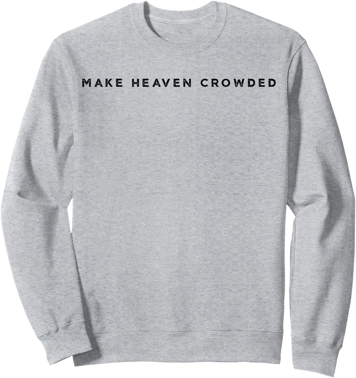 Make Heaven Crowded Retro Feel Christian Vintage Sweatshirt - Sweatshirt | Ash