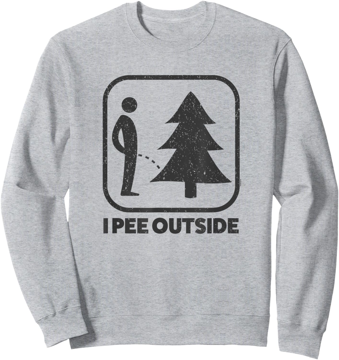 I Pee Outside Sign Funny Camping Hiking Outdoor Sweatshirt - Sweatshirt | Ash