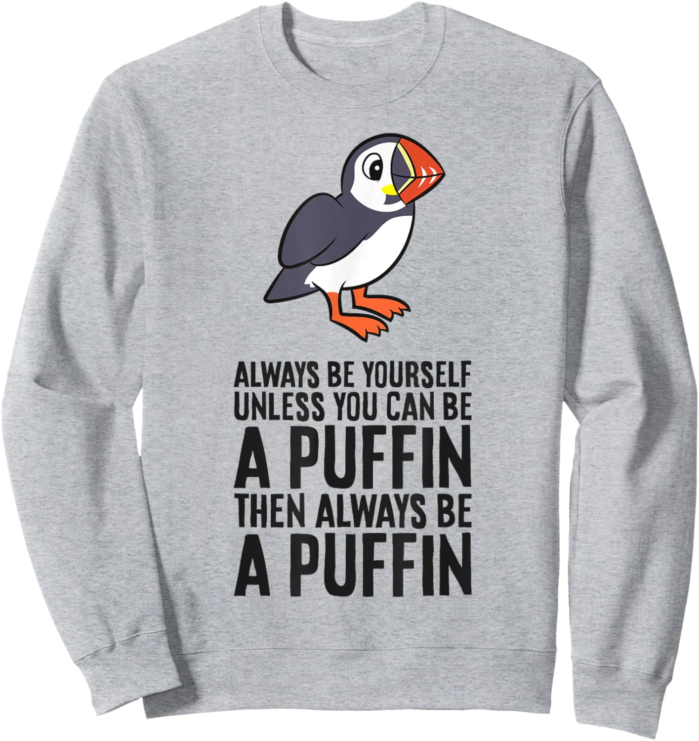 Always Be Yourself Unless You Can Be A Puffin Sweatshirt - Sweatshirt | Ash