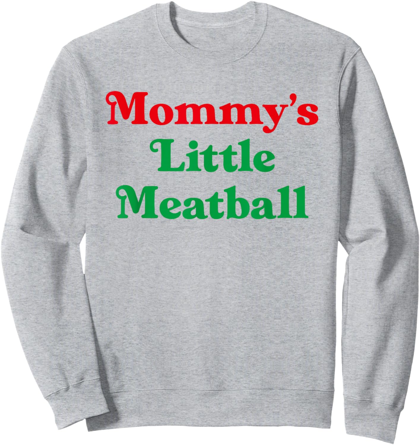 Mommy's Little Meatball Italian Funny Family Matching Joke Sweatshirt - Sweatshirt | Ash