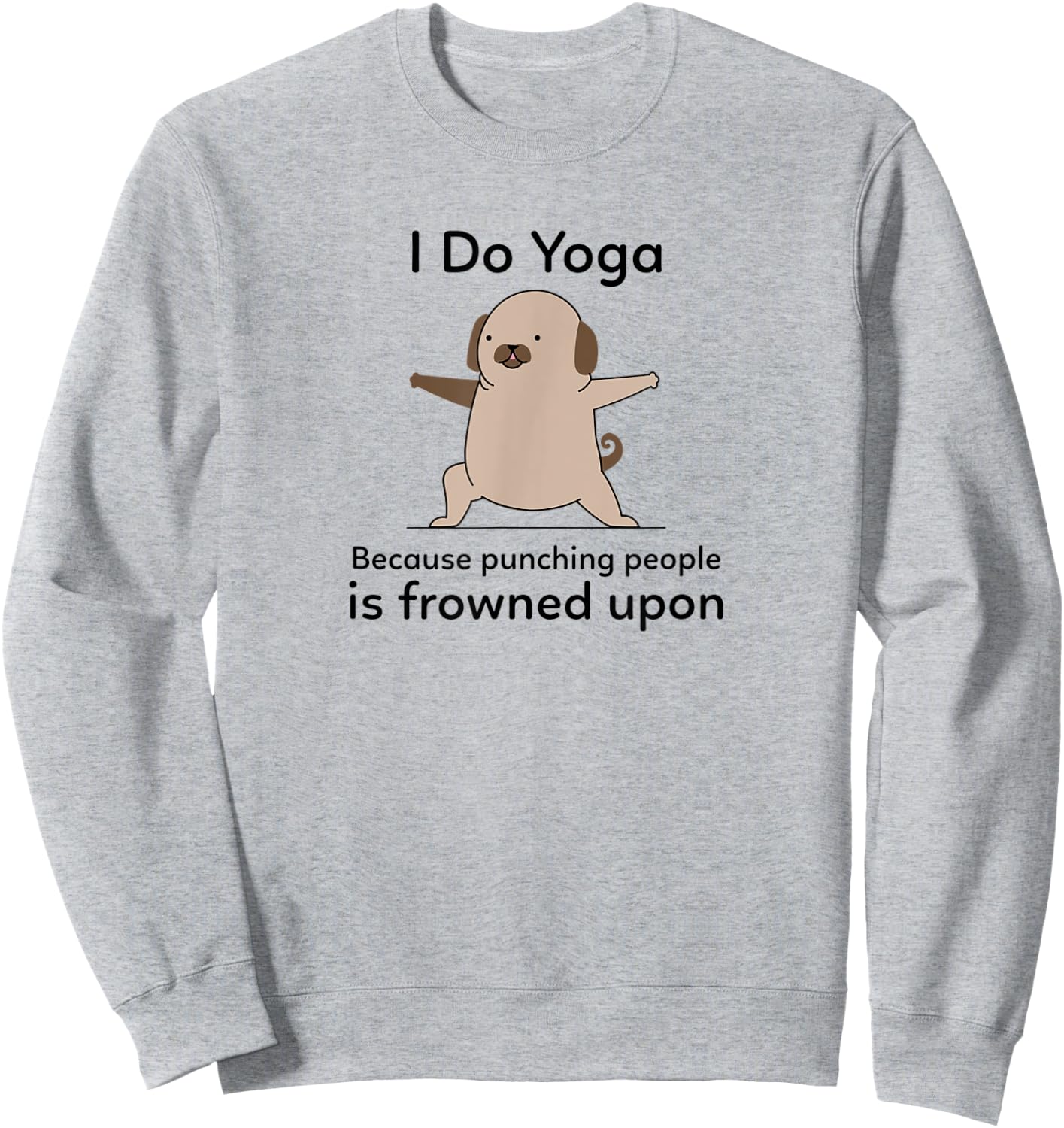 I Do Yoga Because Punching People Is Frowned Upon Funny Yoga Sweatshirt - Sweatshirt | Ash