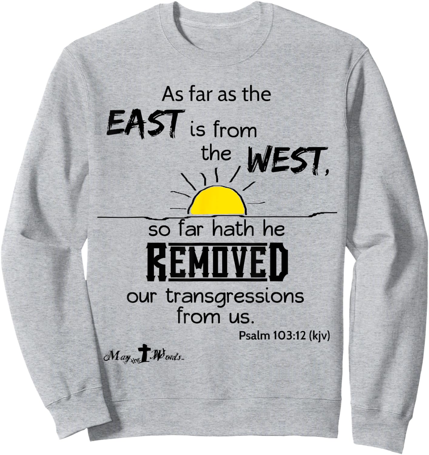 As far as the east is from the west Psalm 103:12 Christian Sweatshirt - Sweatshirt | Ash