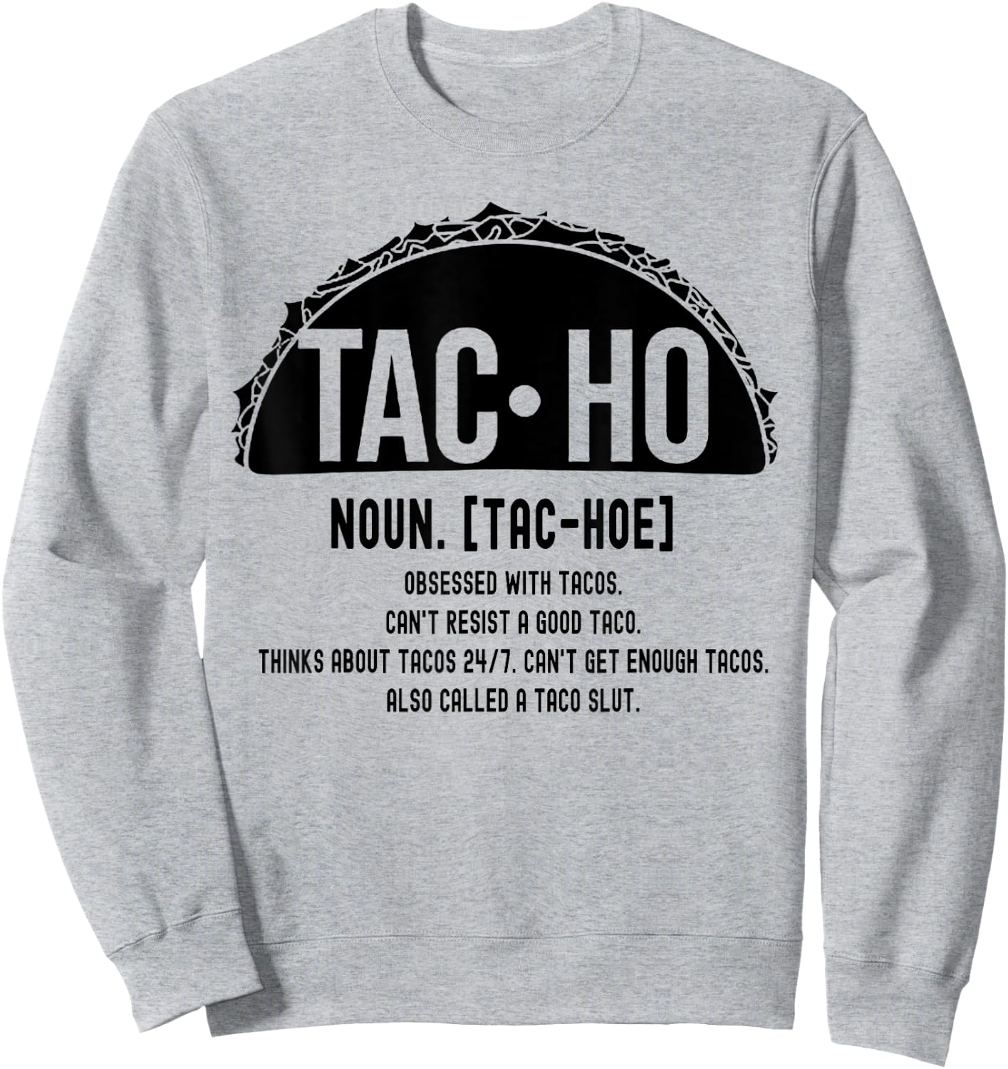 Tac-Ho Definition Funny Tacos Lover Sweatshirt - Sweatshirt | Ash