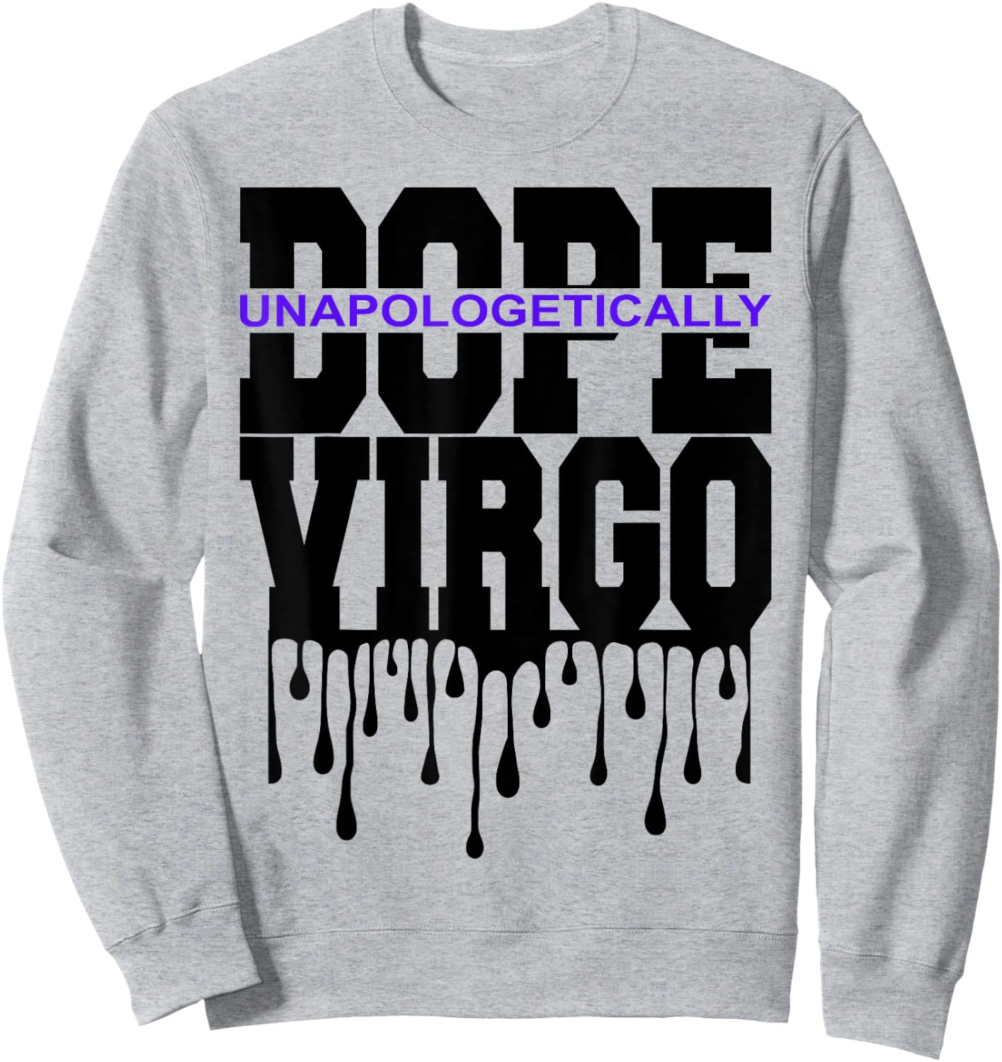 Unapologetically Dope Virgo August September Zodiac Sign Sweatshirt - Sweatshirt | Ash