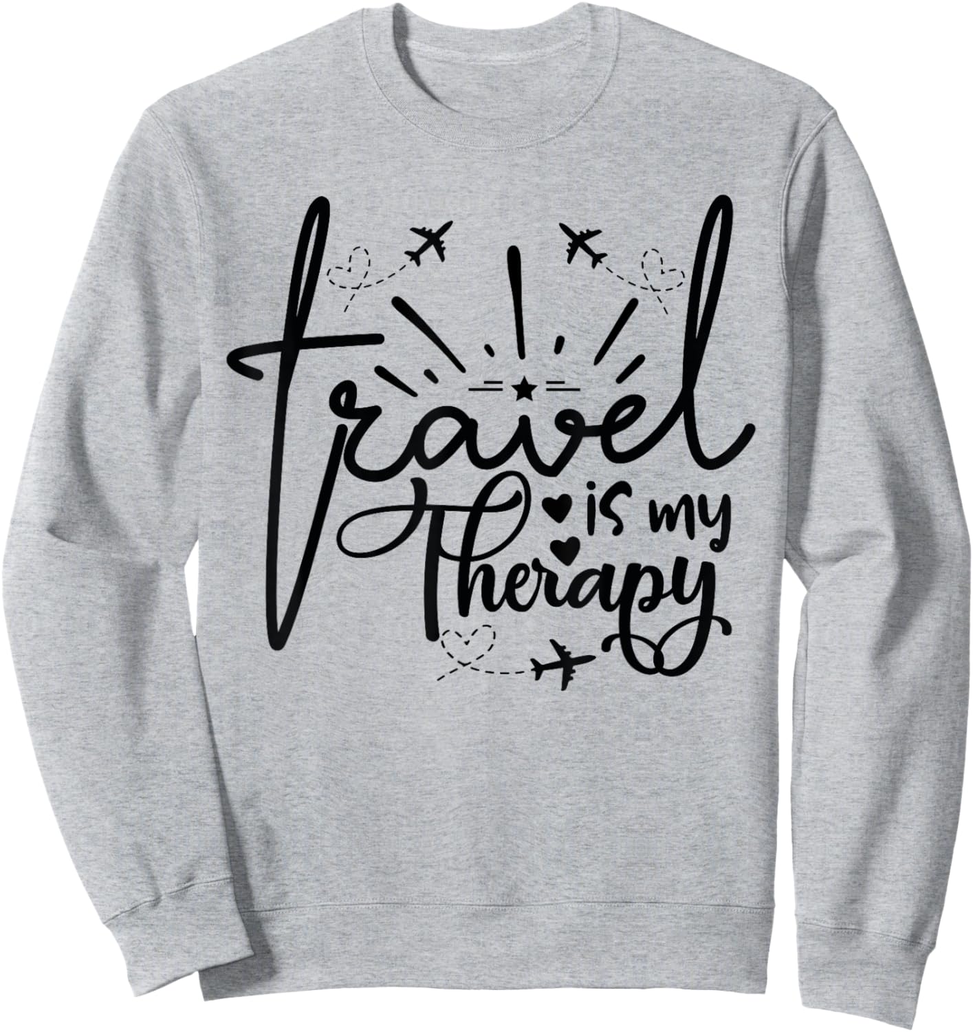 Travel Is My Therapy Statement Adventure Lovers Wanderlust Sweatshirt - Sweatshirt | Ash