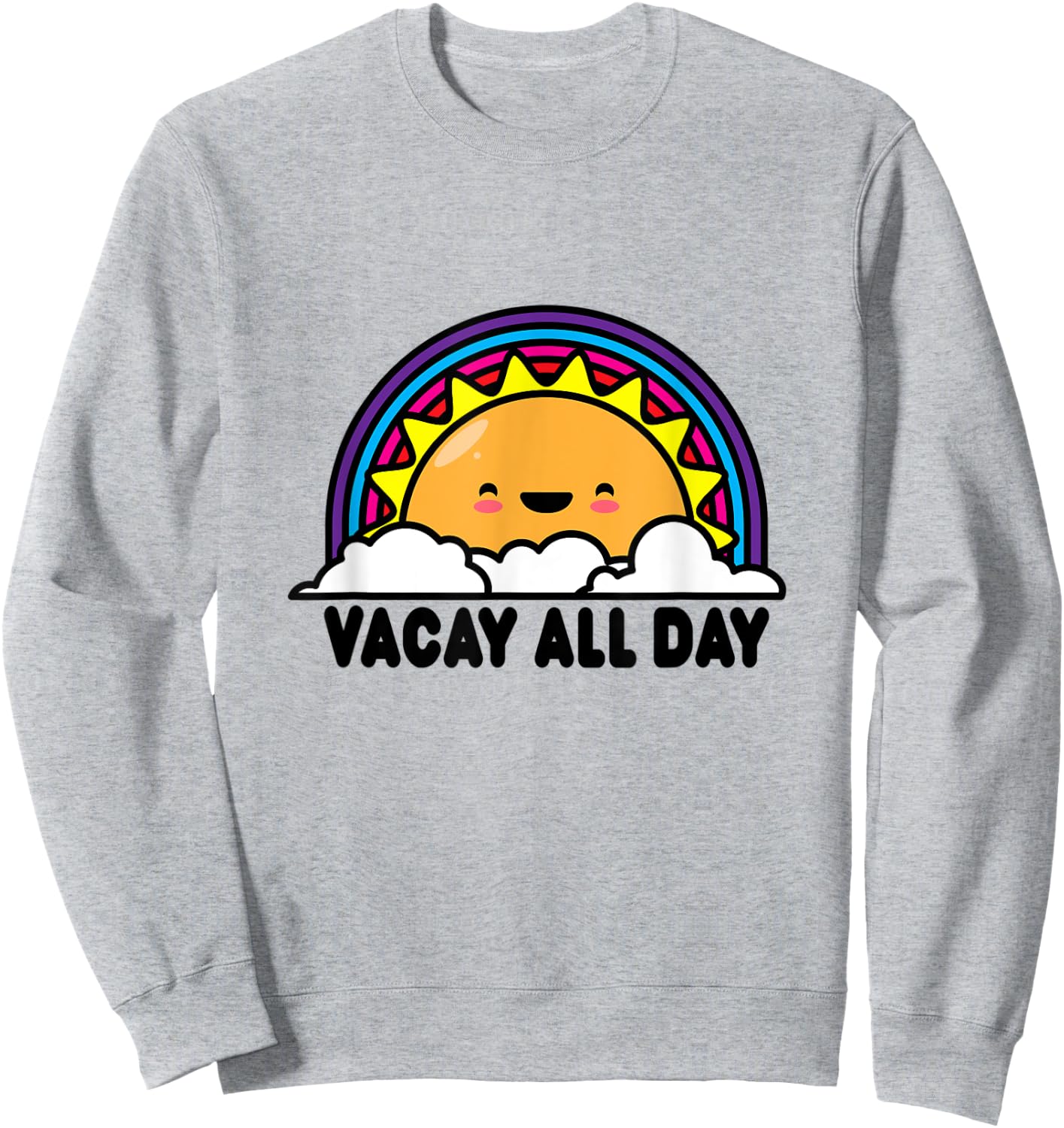 Vacay All Day Vacation Shirts Sun Rainbow Sweatshirt - Sweatshirt | Ash