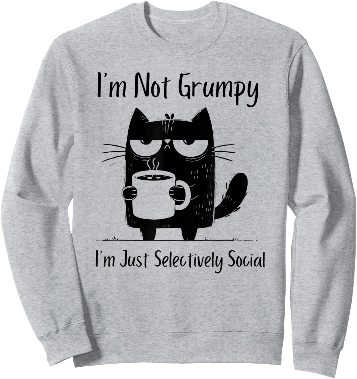 I'm Not Grumpy I'm Just Selectively Social Sweatshirt - Sweatshirt | Ash