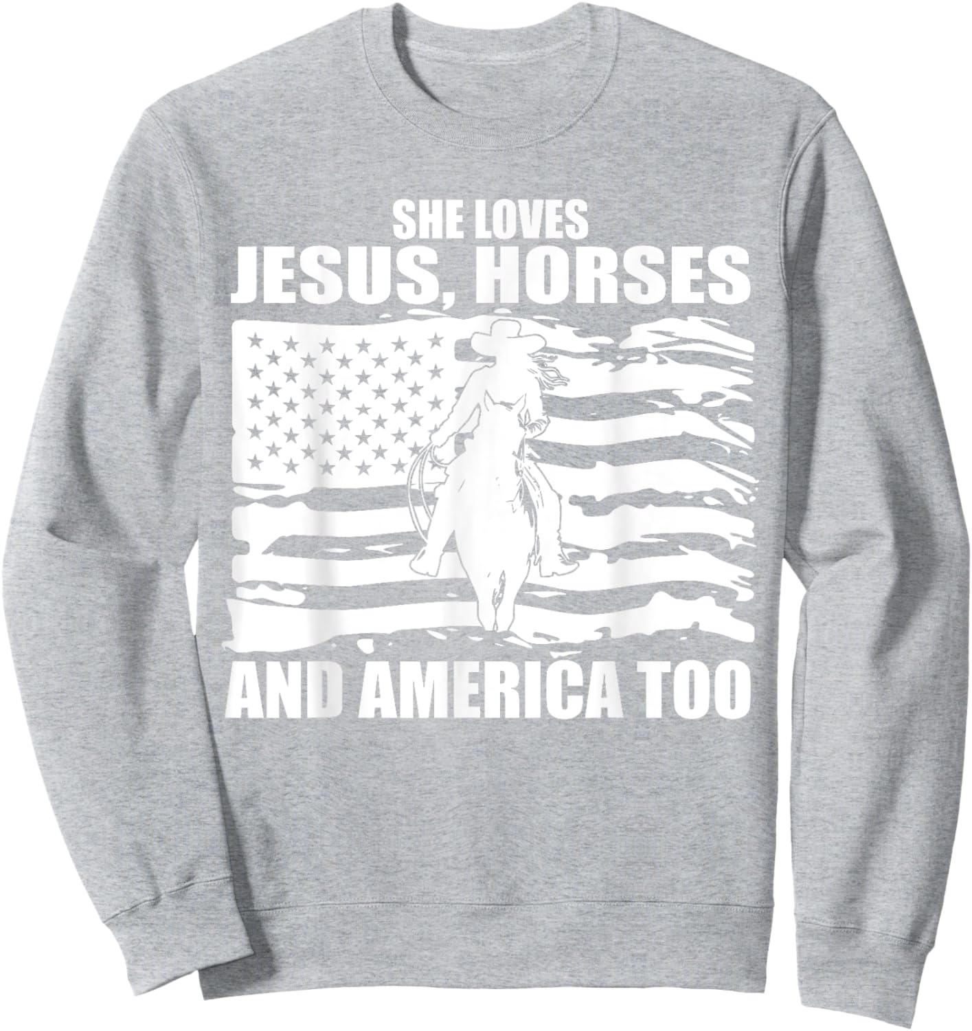She Loves Jesus Horses And America Too Horseback Riding Sweatshirt - Sweatshirt | Ash