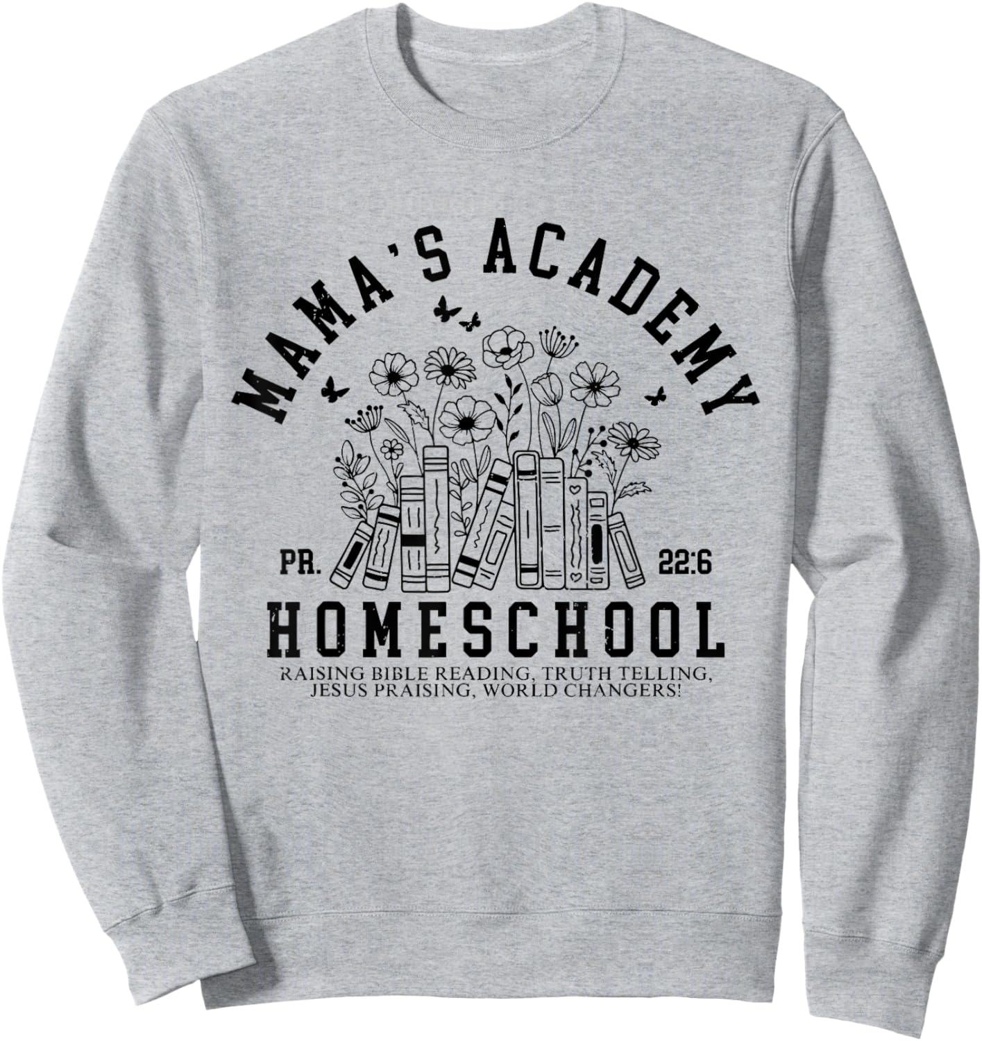 Mama's Academy Homeschool Mom Mothers Day Homeschool Mama Sweatshirt - Sweatshirt | Ash