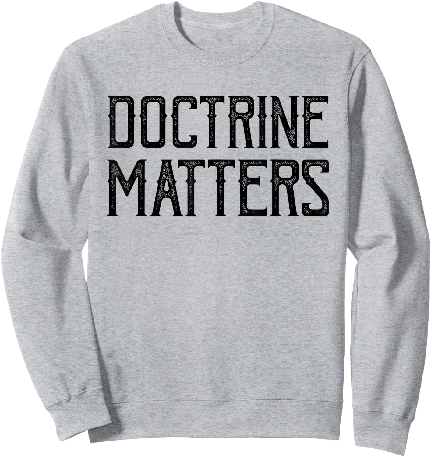 Doctrine Matters Christian Sweatshirt - Sweatshirt | Ash