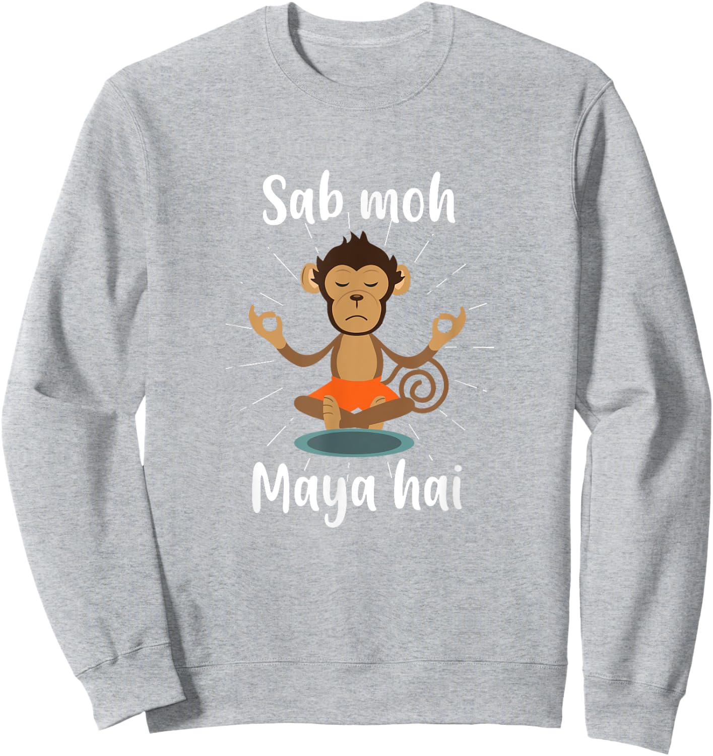 Sab Moh Maya Hai Hindi Meditation Desi Slogan Sweatshirt - Sweatshirt | Ash