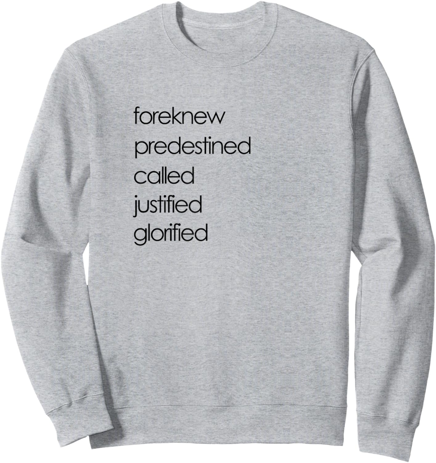 Foreknew Predestined Called Justified Glorified Romans 8 Sweatshirt - Sweatshirt | Ash