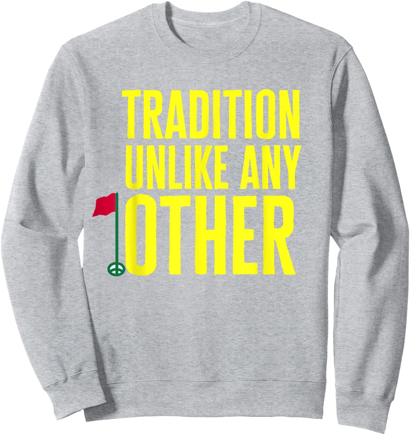 Tradition Unlike Any Other Sweatshirt - Sweatshirt | Ash