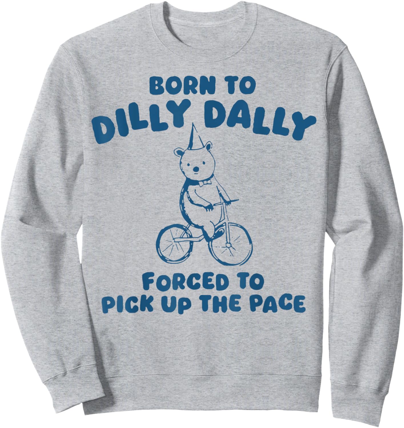 Born To Dilly Dally Forced To Pick Up The Peace Sweatshirt - Sweatshirt | Ash