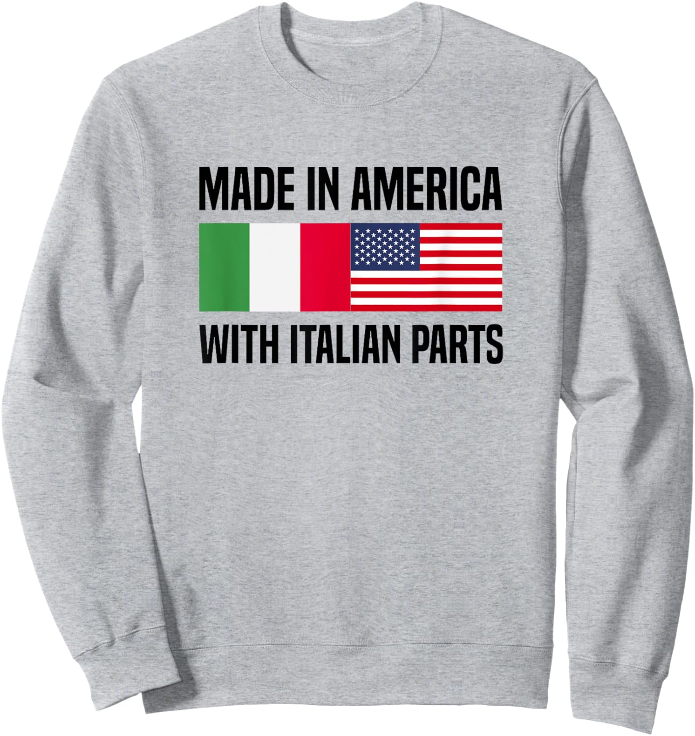 Made in America with Italian Parts Italian American Sweatshirt - Sweatshirt | Ash
