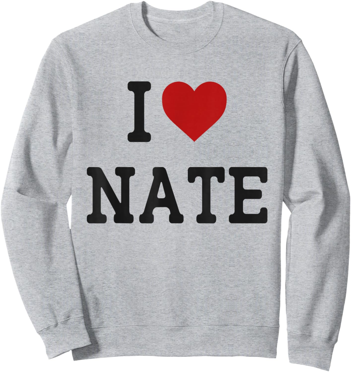 I Heart Nate - I Love Nate - Funny Gift Nate Sweatshirt - Sweatshirt | Ash